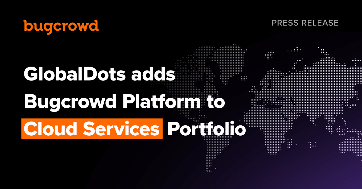 GlobalDots adds Bugcrowd Platform to Cloud Services Portfolio
