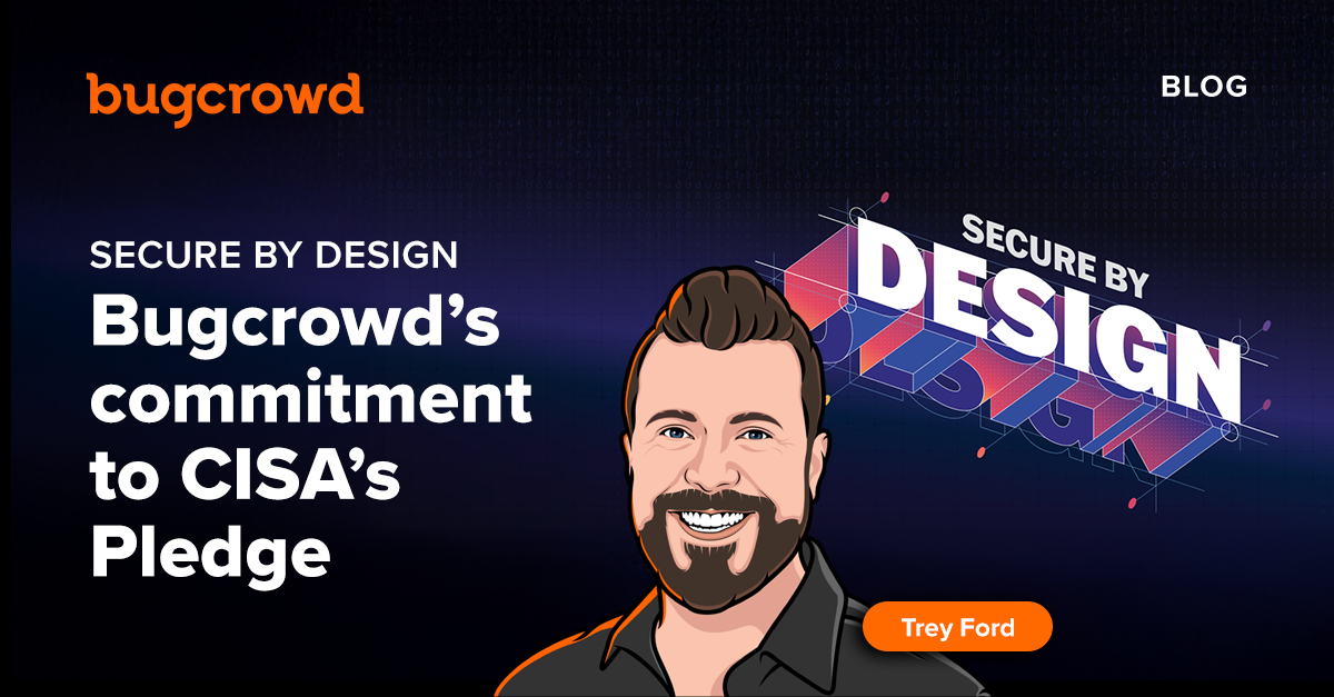 Bugcrowd’s commitment to CISA’s “Secure by Design” Pledge